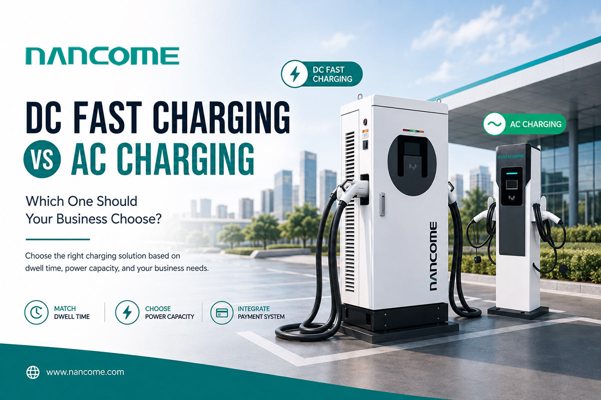 Nancome DC Fast Charging vs AC Charging Business Guide